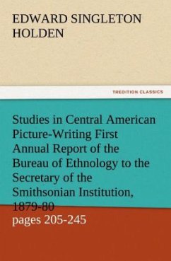 Studies in Central American Picture-Writing First Annual Report of the Bureau of Ethnology to the Secretary of the Smithsonian Institution, 1879-80, Government Printing Office, Washington, 1881, pages 205-245 - Holden, Edward Singleton