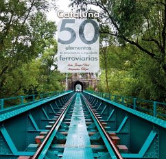 Cataluña : 50 elementos de arquitectura e ingeniería ferroviarias - Olivé Saperas, Josep