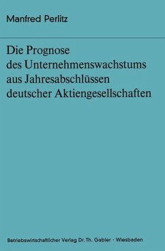 Die Prognose des Unternehmens- wachstums aus Jahresabschlüssen deutscher Aktiengesellschaften - Perlitz, Manfred