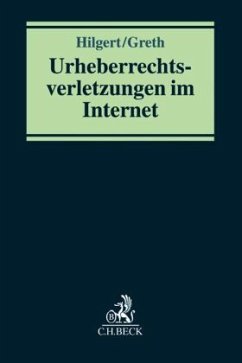 Urheberrechtsverletzungen im Internet - Hilgert, Peter;Greth, Rüdiger