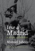 Irse a Madrid : y otras columnas