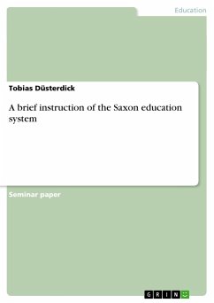 A brief instruction of the Saxon education system - Düsterdick, Tobias