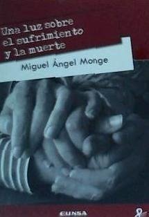 Una luz sobre el sufrimiento y la muerte - Monge, Miguel Ángel