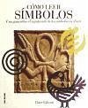 Cómo leer símbolos : un curso intensivo sobre el significado de los símbolos en el arte - González García, Juan Luis; Gibson, Clare