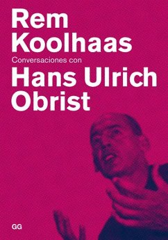 Rem Koolhaas: Conversaciones Con Hans Ulrich Obrist - Ulrich, Obrist Obrist