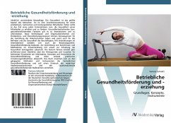 Betriebliche Gesundheitsförderung und -erziehung - Schmitt, Tamara