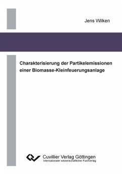 Charakterisierung der Partikelemissionen einer Biomasse-Kleinfeuerungsanlage - Wilken, Jens