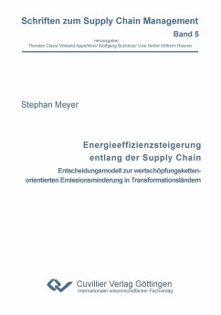 Energieeffizienzsteigerung entlang der Supply Chain. Entscheidungsmodell zur wertschöpfungskettenorientierten Emissionsminderung in Transformationsländern - Meyer, Stephan