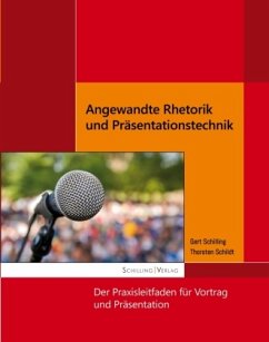 Angewandte Rhetorik und Präsentationstechnik - Schildt, Thorsten;Schilling, Gert