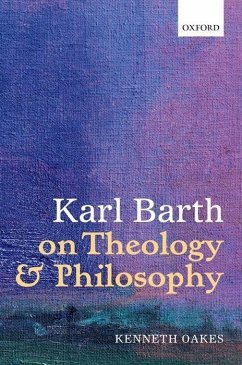 Karl Barth on Theology and Philosophy - Oakes, Kenneth