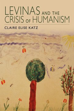 Levinas and the Crisis of Humanism - Katz, Claire Elise