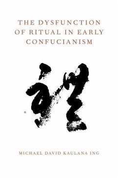 The Dysfunction of Ritual in Early Confucianism - Ing, Michael David Kaulana