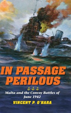 In Passage Perilous: Malta and the Convoy Battles of June 1942 - O'Hara, Vincent P.