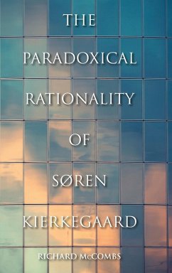 The Paradoxical Rationality of Søren Kierkegaard - Mccombs, Richard