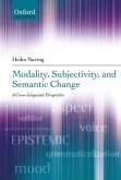 Modality, Subjectivity, and Semantic Change: A Cross-Linguistic Perspective