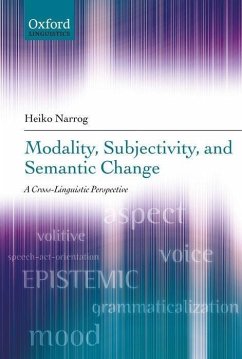 Modality, Subjectivity, and Semantic Change: A Cross-Linguistic Perspective - Narrog, Heiko