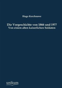 Die Vorgeschichte von 1866 und 19?? - Kerchnawe, Hugo