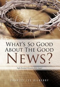 What's So Good about the Good News? - Bilberry, Charles Lee