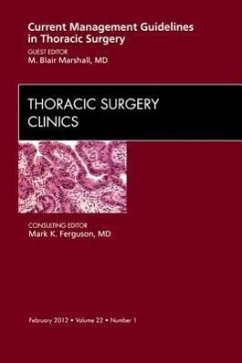 Current Management Guidelines in Thoracic Surgery, an Issue of Thoracic Surgery Clinics - Marshall, M Blair