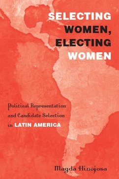 Selecting Women, Electing Women: Political Representation and Candidate Selection in Latin America - Hinojosa, Magda