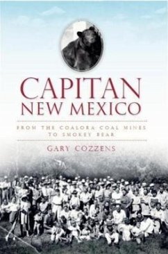 Capitan, New Mexico:: From the Coalora Coal Mines to Smokey Bear - Cozzens, Gary