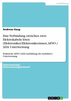 Eine Verbindung zwischen zwei Elektrokabeln löten (Elektroniker/Elektronikerinnen, AEVO / ADA Unterweisung - Haug, Andreas