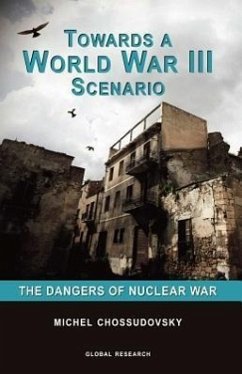 Towards a World War III Scenario: The Dangers of Nuclear War - Chossudovsky, Michel