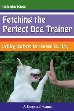 Fetching the Perfect Dog Trainer - Jones, Katenna