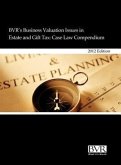 BVR's Business Valuation Issues in Estate and Gift Tax: Case Law Compendium, 2012 Edition