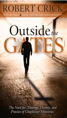 Outside the Gates: The Need for Theology, History, and Practice of Chaplaincy Ministries - Crick, Robert