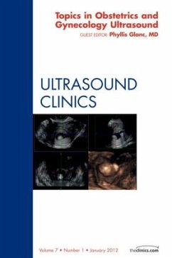 Topics in Obstetric and Gynecologic Ultrasound, An Issue of Ultrasound Clinics - Glanc, Phyllis