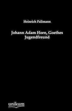 Johann Adam Horn, Goethes Jugendfreund - Pallmann, Heinrich