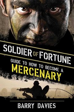 Soldier of Fortune Guide to How to Become a Mercenary - Davies, Barry