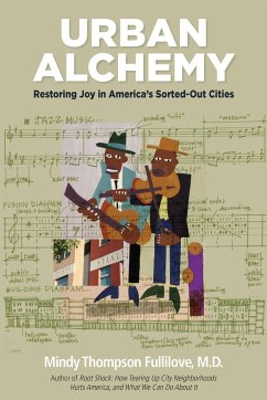 Urban Alchemy: Restoring Joy in America's Sorted-Out Cities - Fullilove, Mindy Thompson