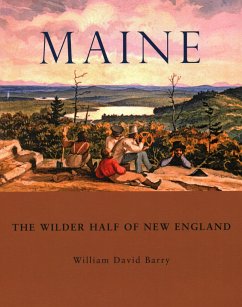 Maine: The Wilder Half of New England - Barry, William David