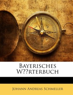 Bayerisches Wörterbuch - Schmeller, Johann Andreas