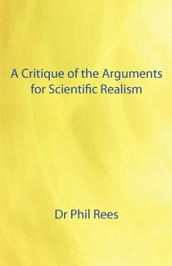 A Critique of the Arguments for Scientific Realism - Rees, Phil