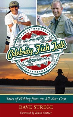 Celebrity Fish Talk: Tales of Fishing from an All-Star Cast - Strege, Dave