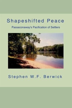 Shapeshifted Peace: Passaconaway's Pacification of Settlers - Berwick, Stephen W. F.