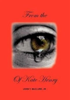 From the Eye of Kate Henry - McClure, John Y.