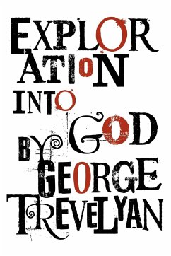 Exploration Into God - Trevelyan, George