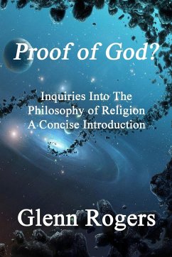 Proof of God? Inquiries into the Philosophy of Religion, A Concise Introduction - Rogers, Glenn