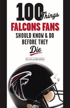 100 Things Falcons Fans Should Know & Do Before They Die - Glier, Ray