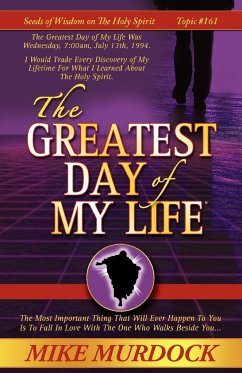 The Greatest Day of My Life (Seeds Of Wisdom On The Holy Spirit, Volume 14) - Murdock, Mike