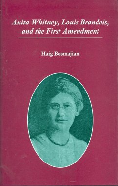 Anita Whitney, Louis Brandeis, and the First Amendment - Bosmajian, Haig A.