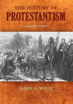 The History of Protestantism - Wylie, James A.