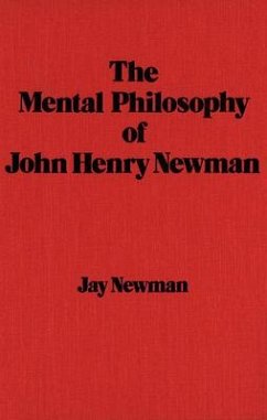 The Mental Philosophy of John Henry Newman - Newman, Jay