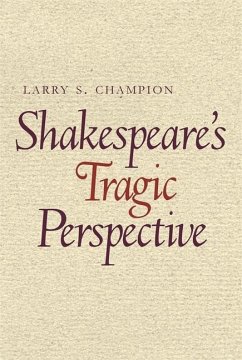 Shakespeare's Tragic Perspective - Champion, Larry S