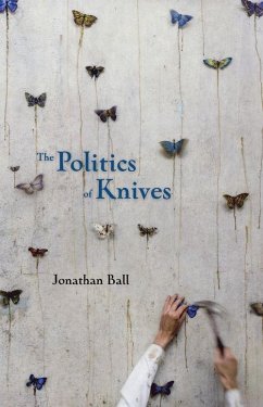 The Politics of Knives - Ball, Jonathan