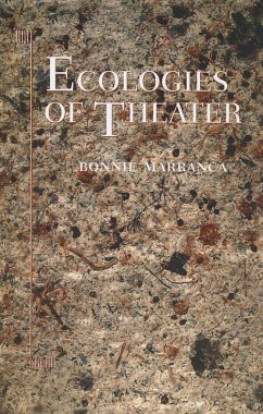 Ecologies of Theater - Marranca, Bonnie